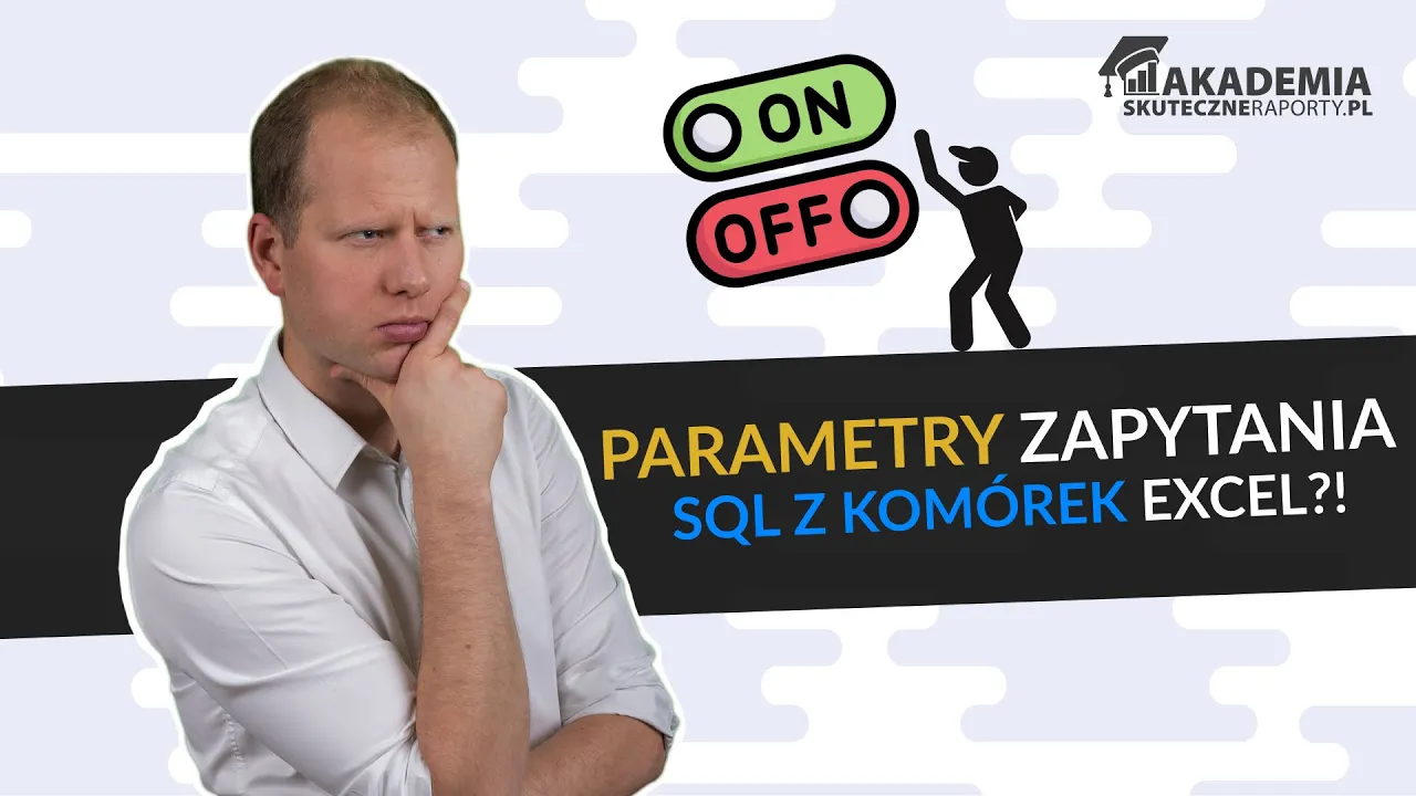 Jak Sterowa Z Excela Parametrami Zapytania Sql Do Bazy Danych Lekcja